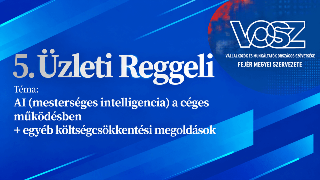 Mesterséges intelligencia és költségcsökkentés a VOSZ fehérvári üzleti reggelijén